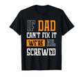 If Dad Cant Fix It Were All Screwed T-Shirt - Trendy Graphic Unisex - T-Shirt, Sweatshirt, Hoodie