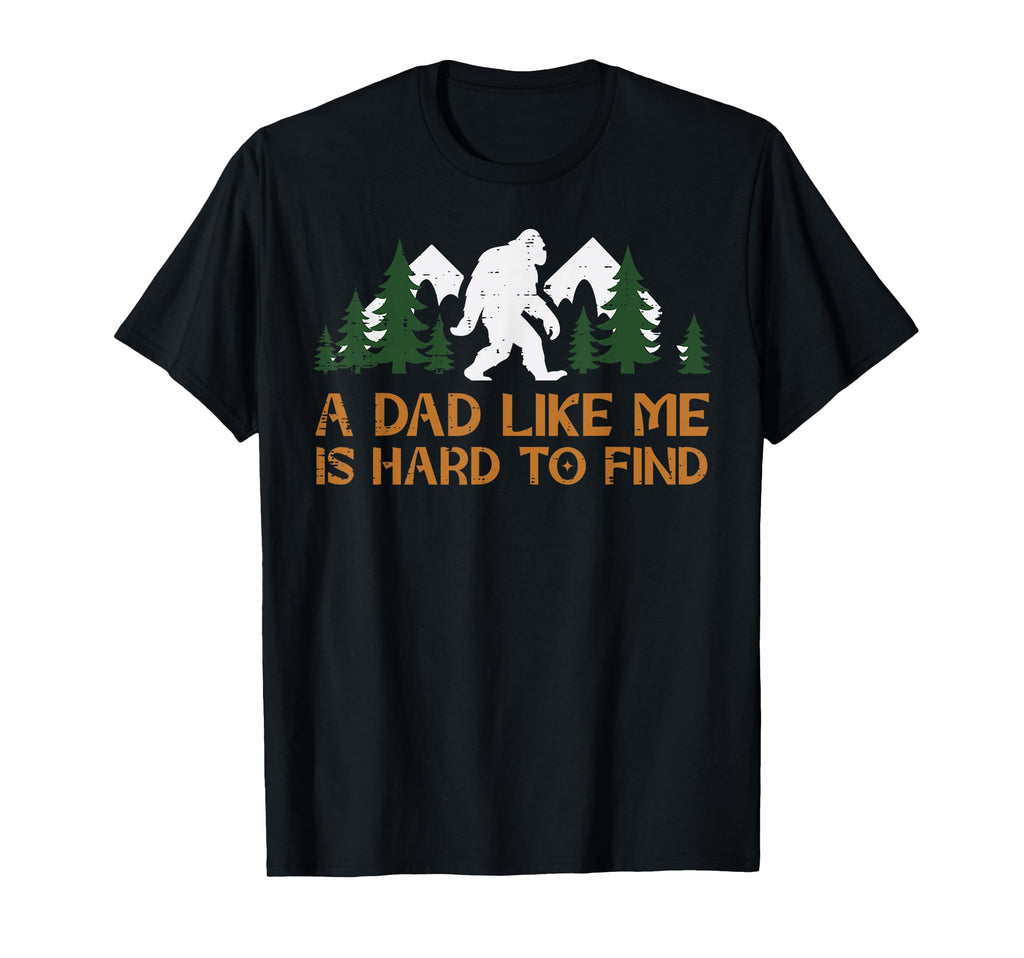 Dad Like Me Hard To Find Bigfoot T-Shirt - Streetwear Style for Adults - T-Shirt, Sweatshirt, Hoodie