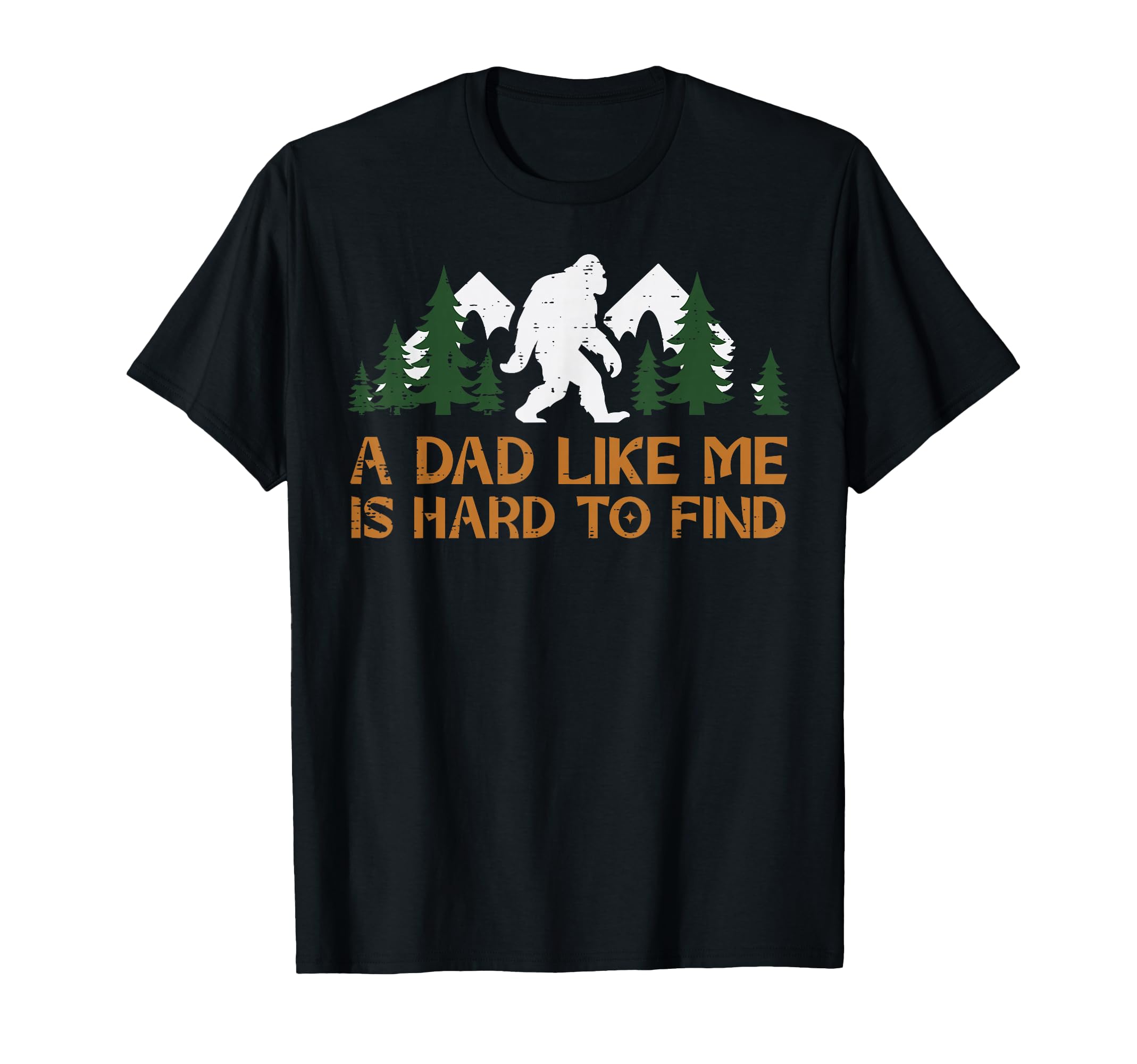 Dad Like Me Hard To Find Bigfoot T-Shirt - Streetwear Style for Adults - T-Shirt, Sweatshirt, Hoodie