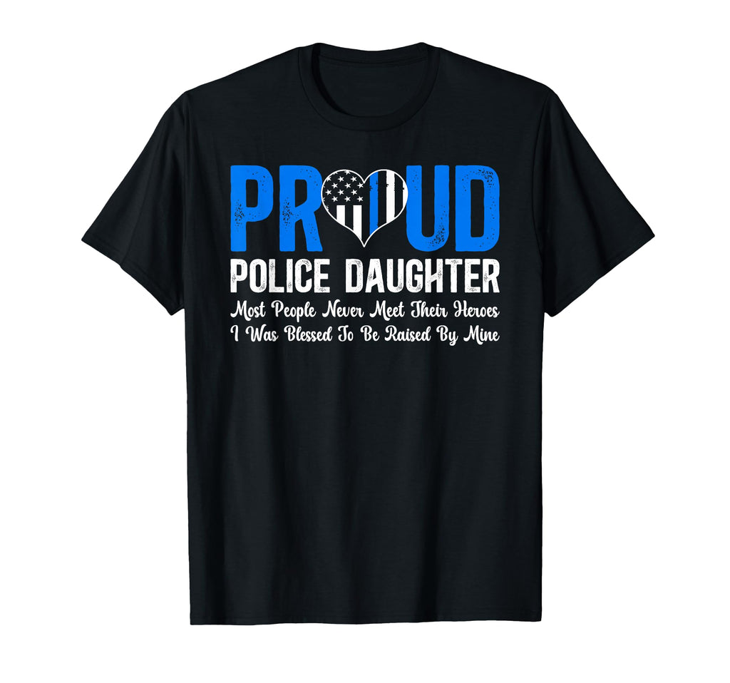 Proud Police Daughter Cop Daughter Police T-Shirt - Graphic Print Unisex - T-Shirt, Sweatshirt, Hoodie