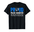 Proud Police Daughter Cop Daughter Police T-Shirt - Graphic Print Unisex - T-Shirt, Sweatshirt, Hoodie