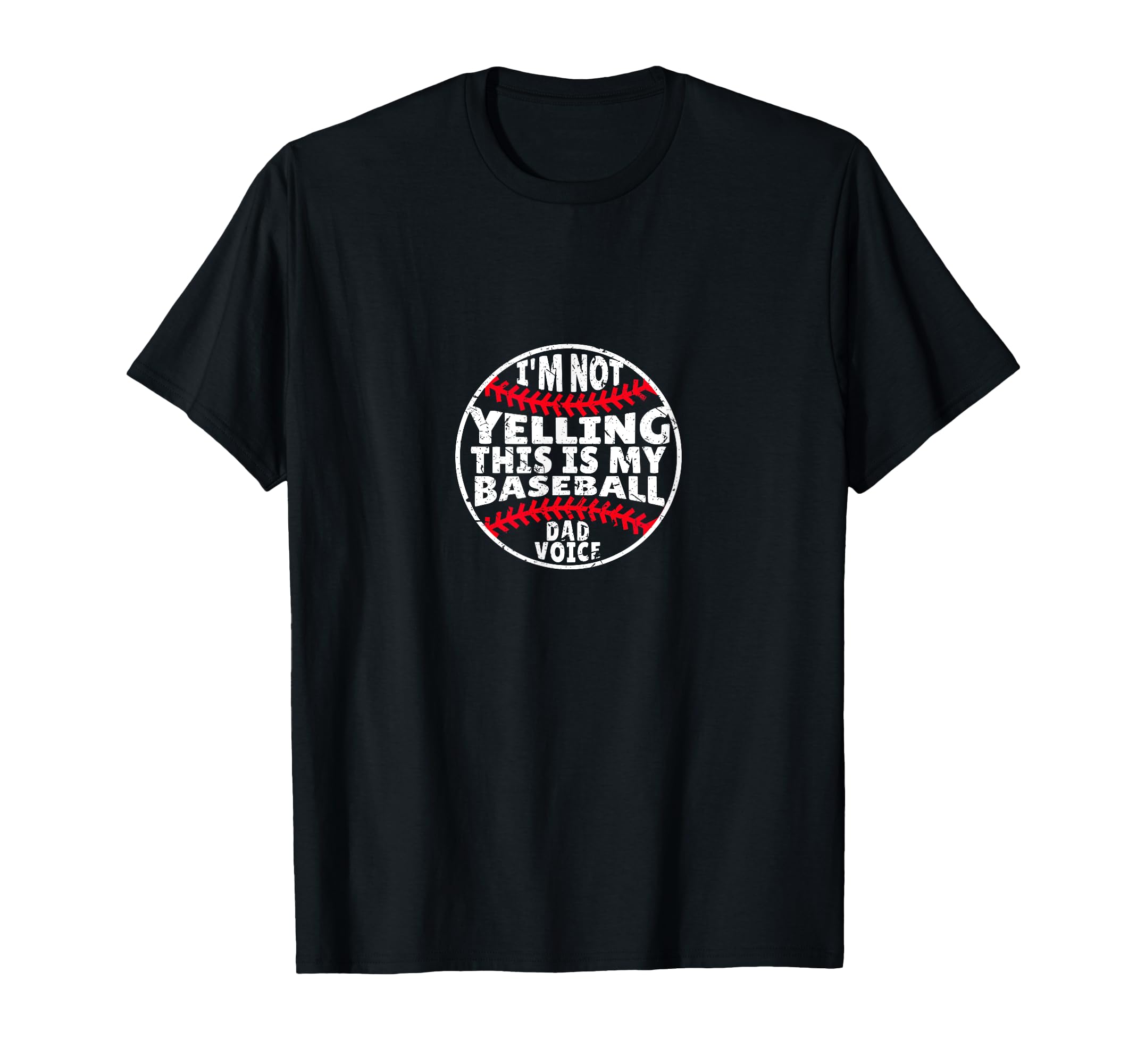 Im Not Yelling This Is My Baseball Dad T-Shirt - Graphic Print Men Women - T-Shirt, Sweatshirt, Hoodie