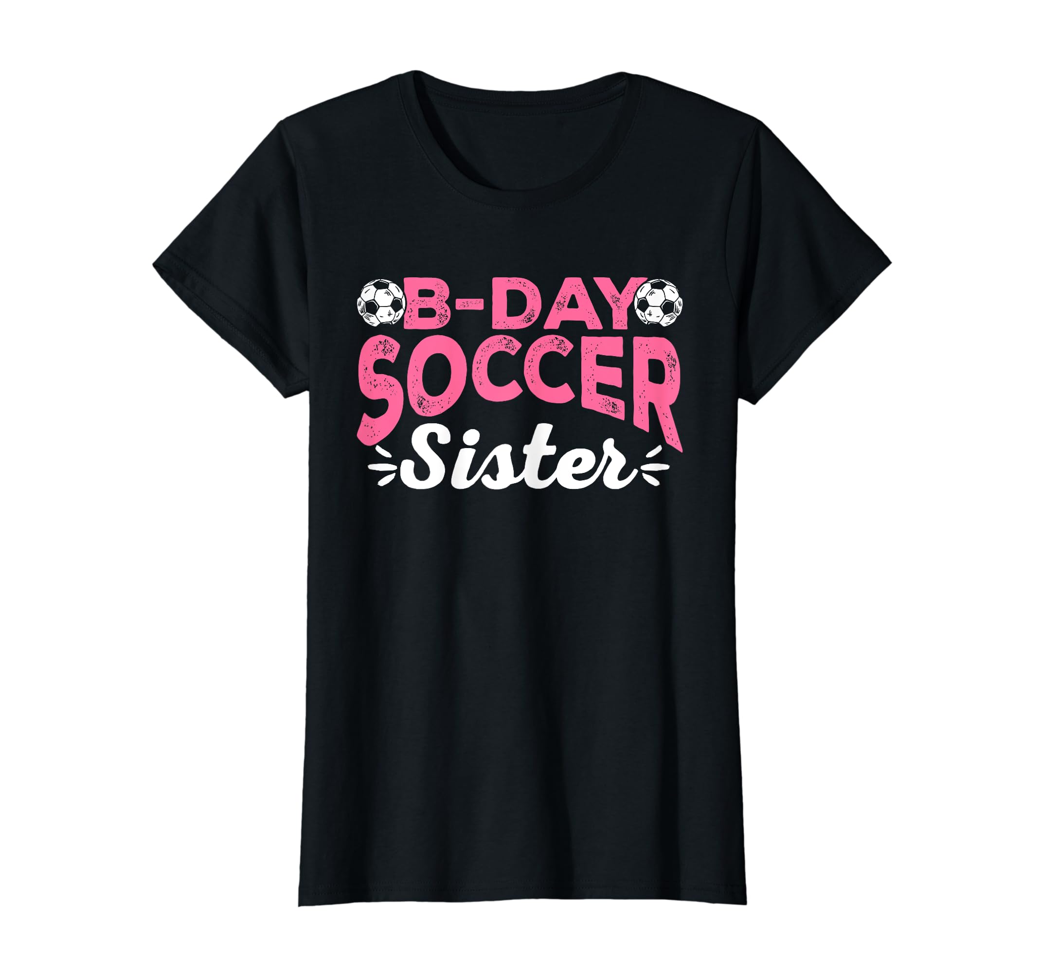 Funny Soccer Fan Birthday Sisters T-Shirt - Custom Art Print for Adults - T-Shirt, Sweatshirt, Hoodie