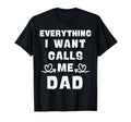 Everything I Want Calls Me Dad Dad T-Shirt - Minimalist Print Men Women - T-Shirt, Sweatshirt, Hoodie