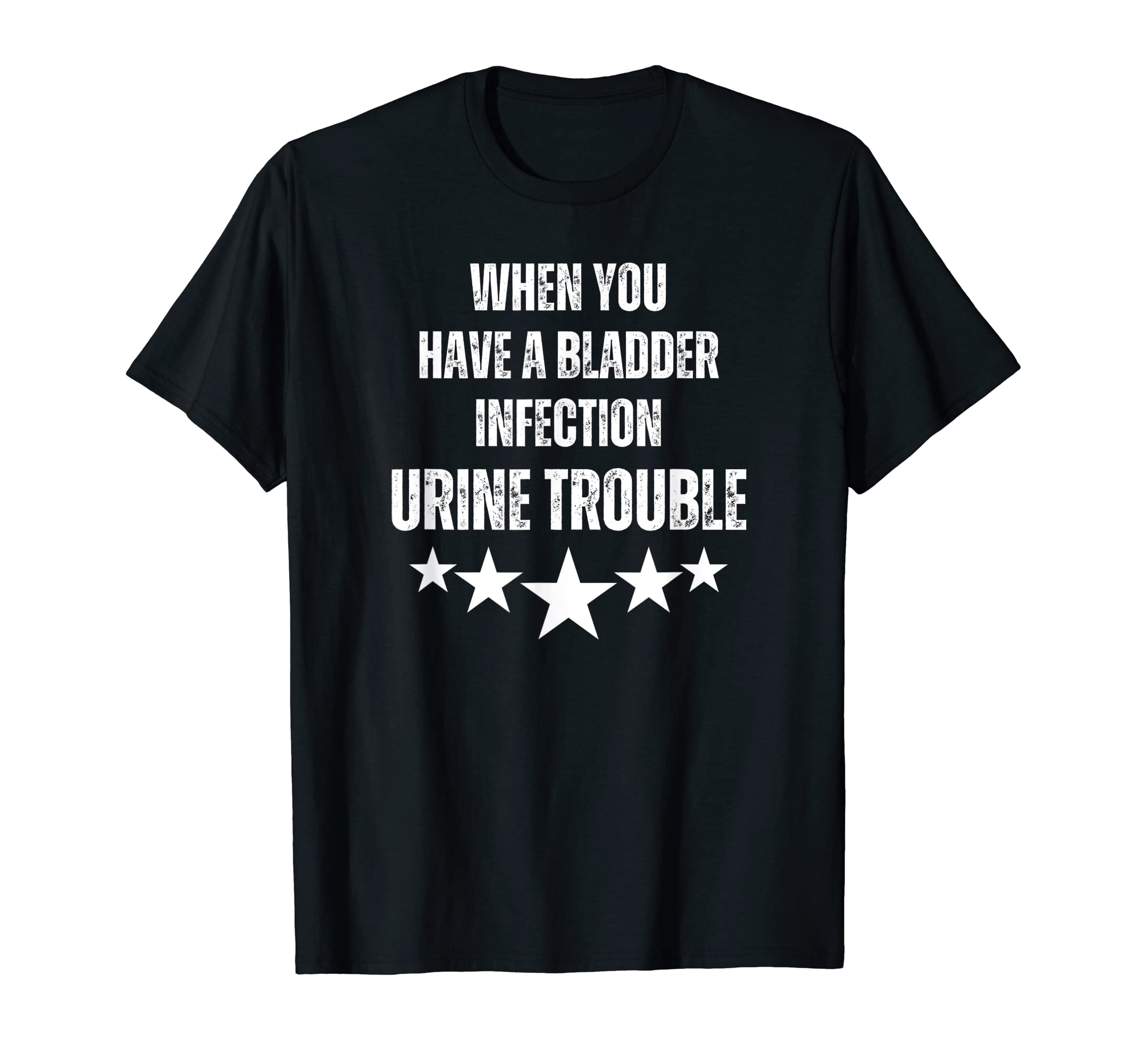When You Have Bladder Infection Urin T-Shirt - Minimalist Print Men Women - T-Shirt, Sweatshirt, Hoodie