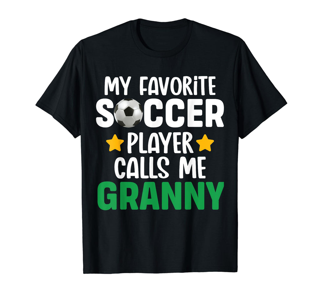 My Favorite Soccer Player Calls Me Granny T-Shirt - Unique Graphic Unisex - T-Shirt, Sweatshirt, Hoodie