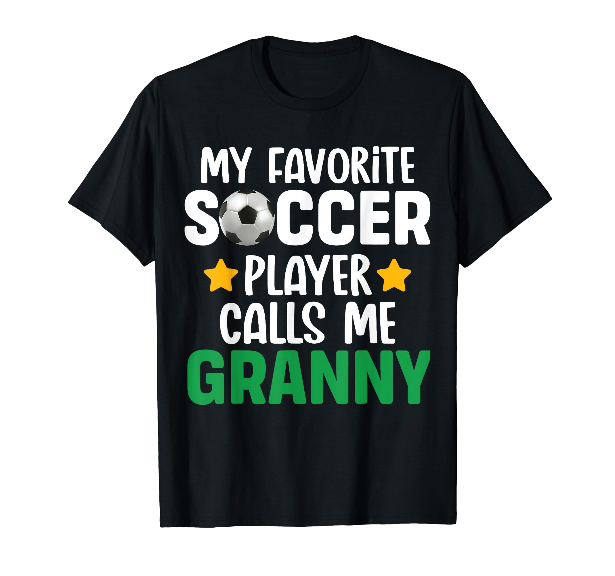 My Favorite Soccer Player Calls Me Granny T-Shirt - Unique Graphic Unisex - T-Shirt, Sweatshirt, Hoodie