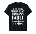 If We Get Trouble Its My Grandpas T-Shirt - Fun Novelty Design Unisex - T-Shirt, Sweatshirt, Hoodie