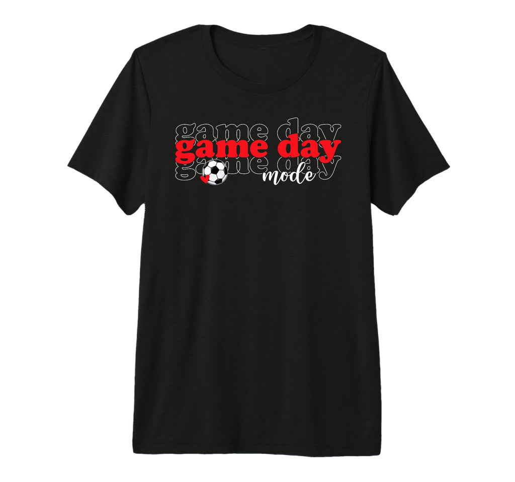 Soccer Game Day Mode Game Day Soccer T-Shirt - Novelty Apparel Men Women - T-Shirt, Sweatshirt, Hoodie