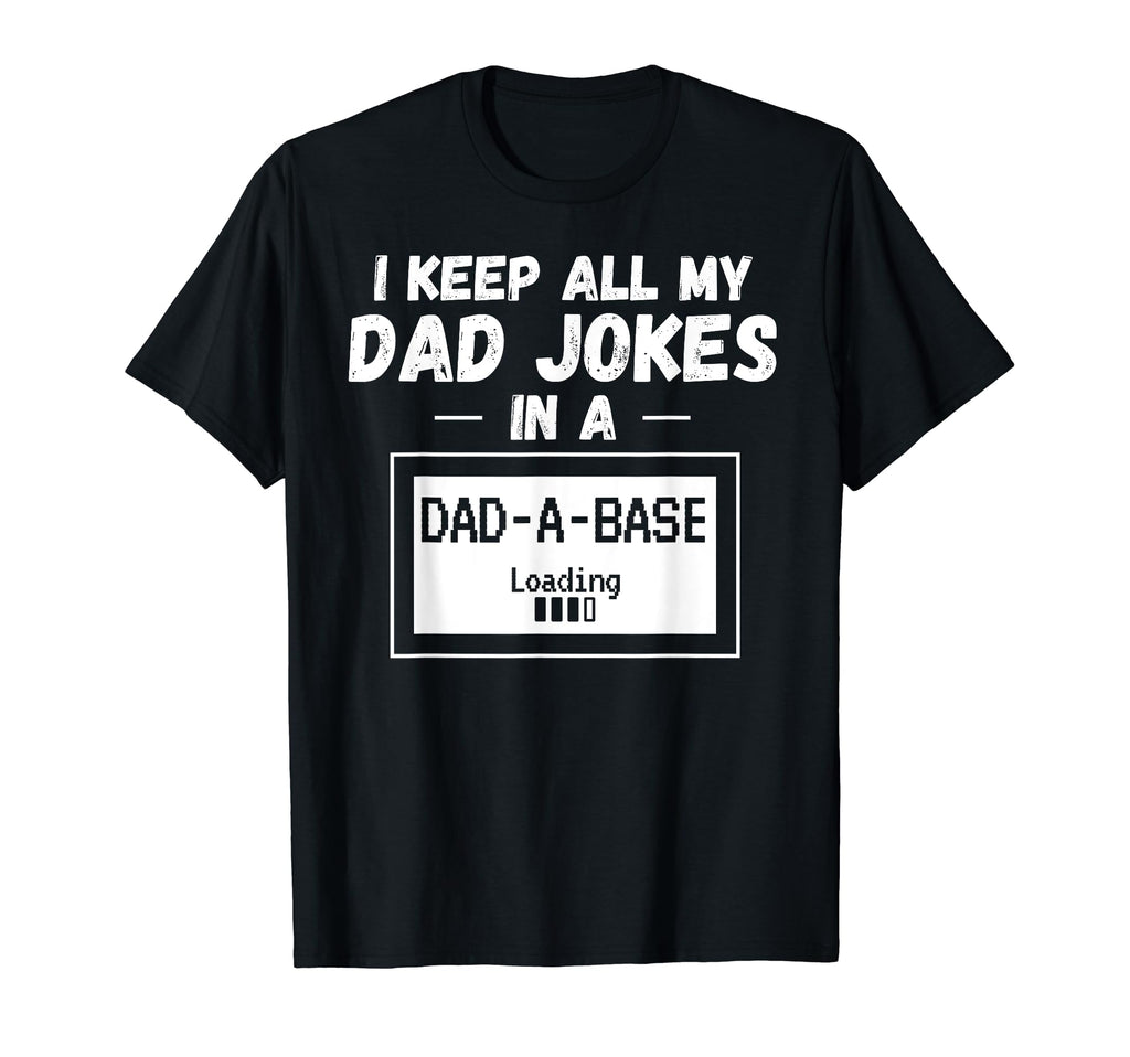 Funny Dad Gift I Keep All My Dad Jokes T-Shirt - Streetwear Style Unisex - T-Shirt, Sweatshirt, Hoodie