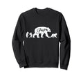 Fathers Day Papa Bear Proud Dad Sweatshirt - Novelty Apparel Unisex - T-Shirt, Sweatshirt, Hoodie