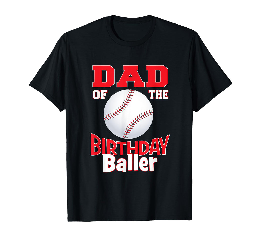 Dad Birthday Baller Baseball Themed T-Shirt - Custom Art Print for Adults - T-Shirt, Sweatshirt, Hoodie
