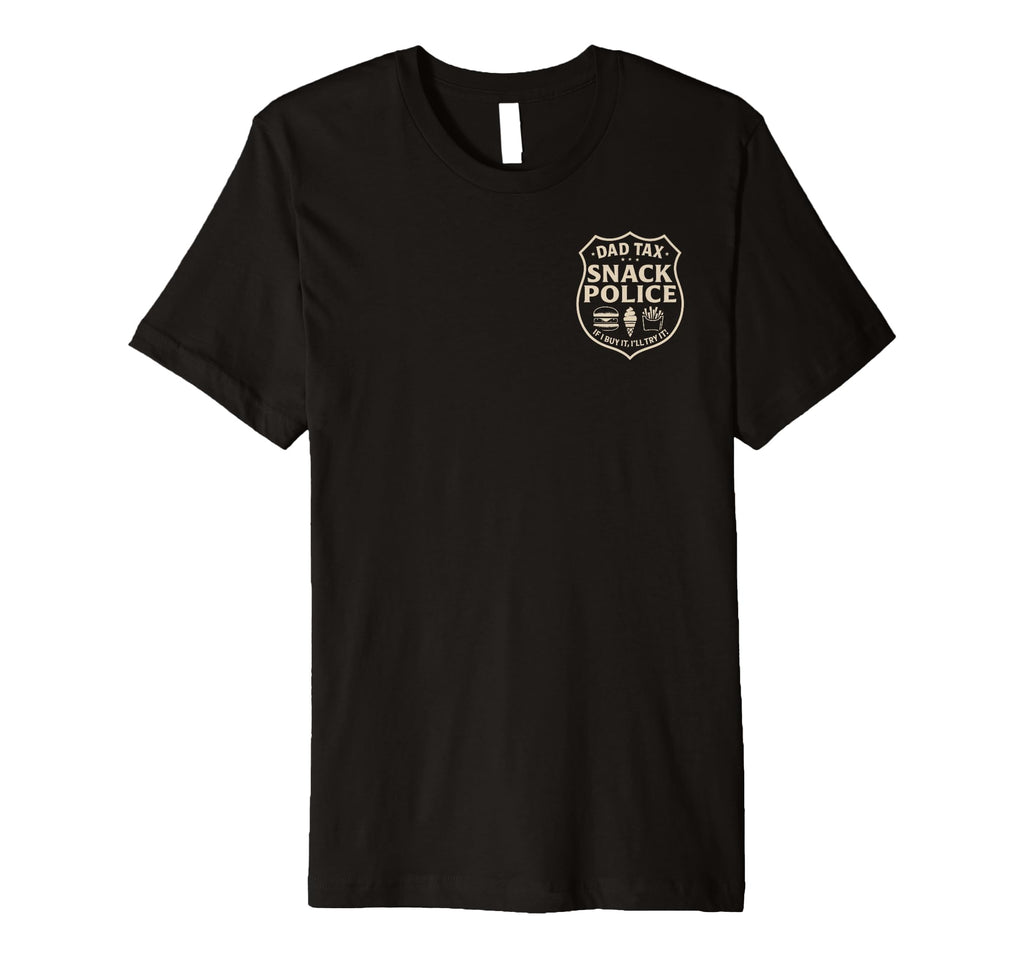 Dad Tax Snack Police Funny Papa Daddy T-Shirt - Graphic Print Unisex - T-Shirt, Sweatshirt, Hoodie
