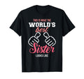 This Is What Worlds Best Sister Looks T-Shirt - Fun Novelty Design Unisex - T-Shirt, Sweatshirt, Hoodie