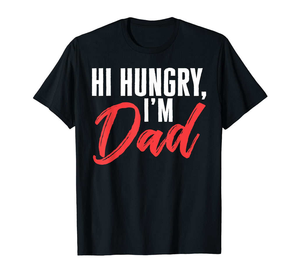Hi Hungry Im Dad First Dad Joke T-Shirt - Unique Graphic for Adults - T-Shirt, Sweatshirt, Hoodie