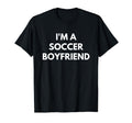 Mens Im Soccer Boyfriend Soccer T-Shirt - Fun Novelty Design Men Women - T-Shirt, Sweatshirt, Hoodie