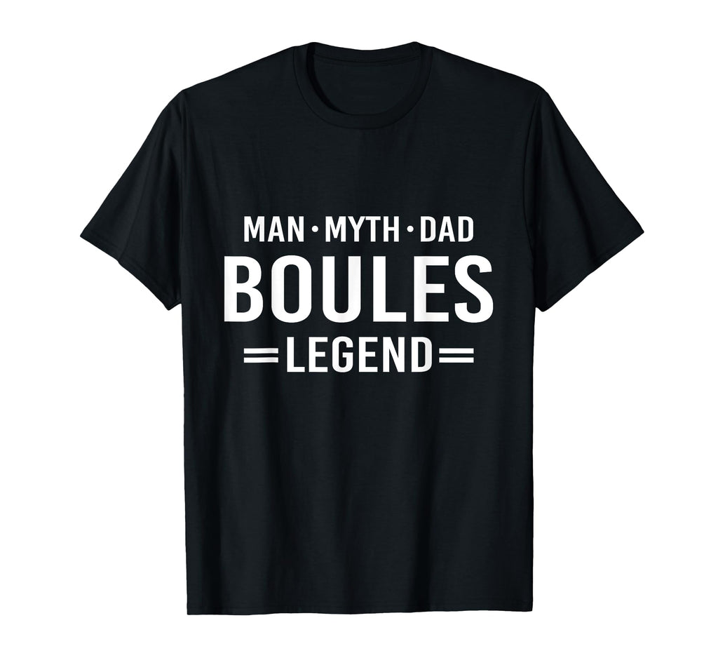 Myth Legend Dad Boules T-Shirt - Novelty Apparel for Adults - T-Shirt, Sweatshirt, Hoodie