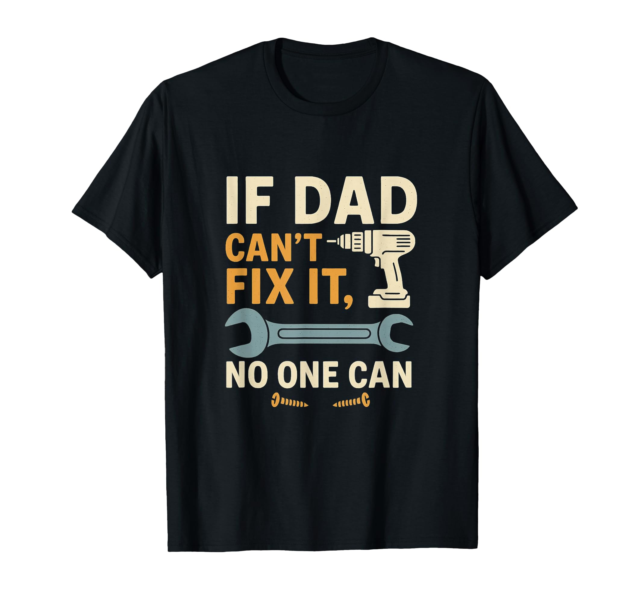 If Dad Cant Fix It No One Can Dad Gift T-Shirt - Streetwear Style Unisex - T-Shirt, Sweatshirt, Hoodie
