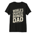 Stepdad Bonus Dad Step Parent Step Dad T-Shirt - Novelty Apparel Unisex - T-Shirt, Sweatshirt, Hoodie