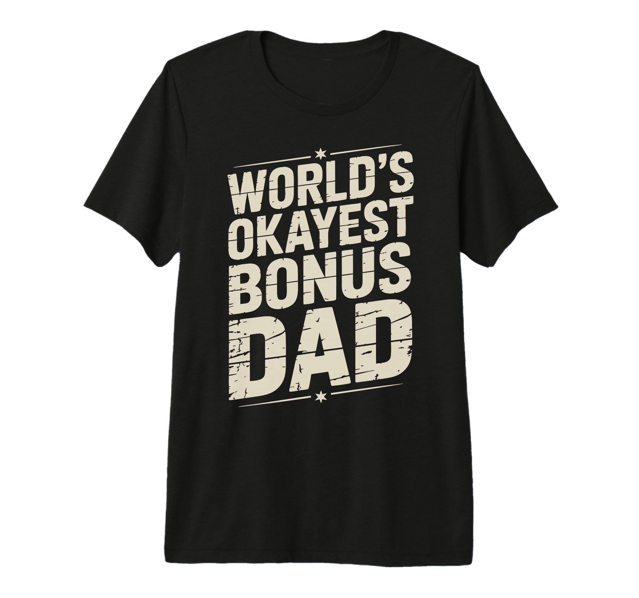 Stepdad Bonus Dad Step Parent Step Dad T-Shirt - Novelty Apparel Unisex - T-Shirt, Sweatshirt, Hoodie