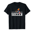 Life Is Better Soccer Sports Fan T-Shirt - Graphic Print Men Women - T-Shirt, Sweatshirt, Hoodie