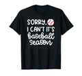 Sorry I Cant Its Baseball Season T-Shirt - Fun Novelty Design for Adults - T-Shirt, Sweatshirt, Hoodie