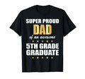 Super Proud Dad Awesome 5Th Grade T-Shirt - Streetwear Style Men Women - T-Shirt, Sweatshirt, Hoodie