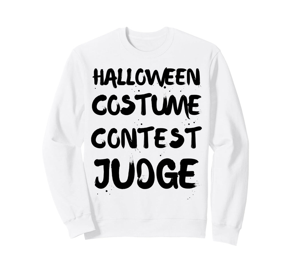 Funny Halloween Costume Contest Sweatshirt - Fun Novelty Design Unisex - T-Shirt, Sweatshirt, Hoodie