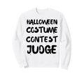 Funny Halloween Costume Contest Sweatshirt - Fun Novelty Design Unisex - T-Shirt, Sweatshirt, Hoodie