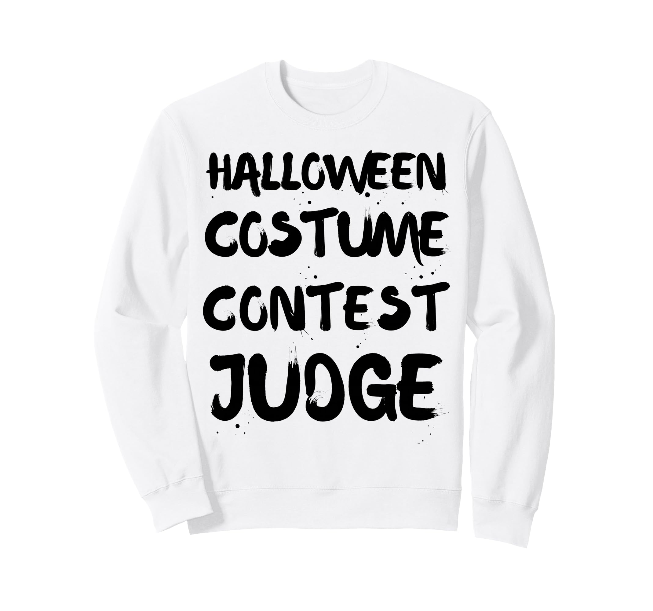 Funny Halloween Costume Contest Sweatshirt - Fun Novelty Design Unisex - T-Shirt, Sweatshirt, Hoodie