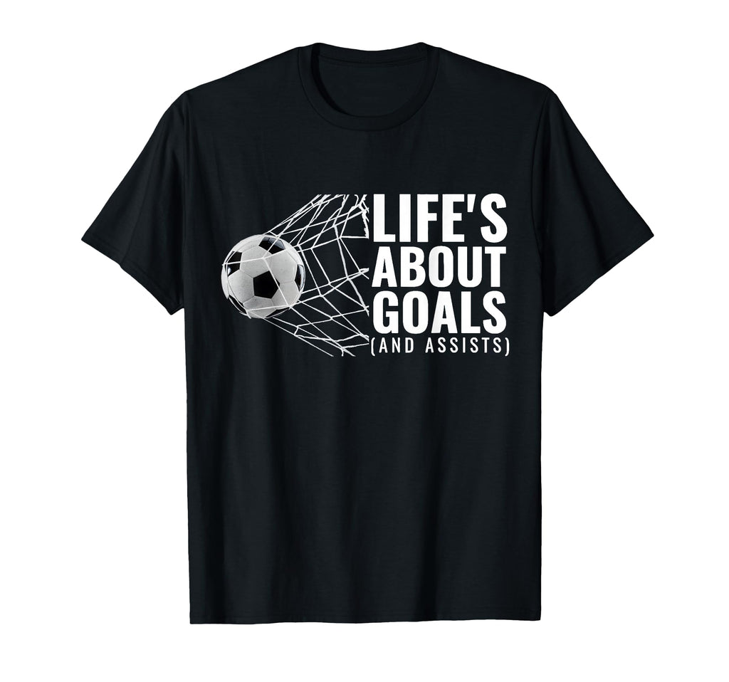 Life Is About Goals Assists Funny Sport Mom T-Shirt - Graphic Print Unisex - T-Shirt, Sweatshirt, Hoodie