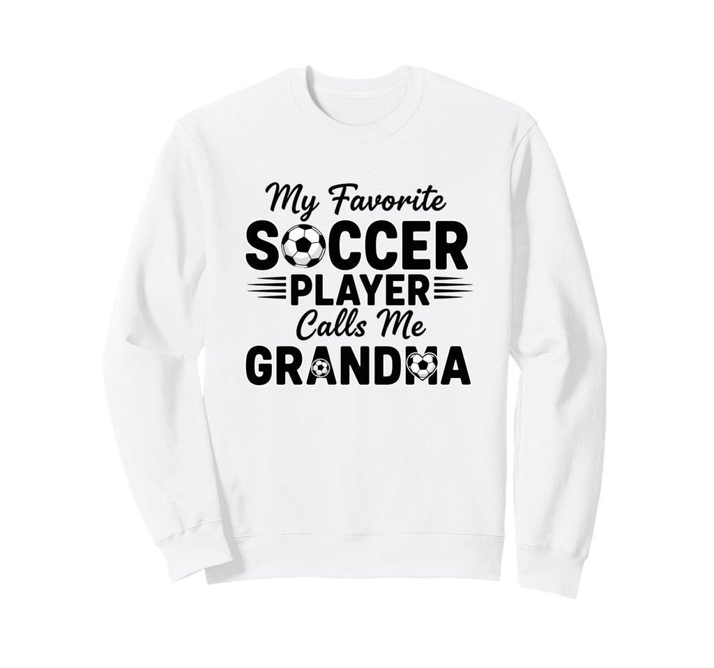 My Favorite Soccer Player Calls Me Sweatshirt - Novelty Apparel Men Women - T-Shirt, Sweatshirt, Hoodie