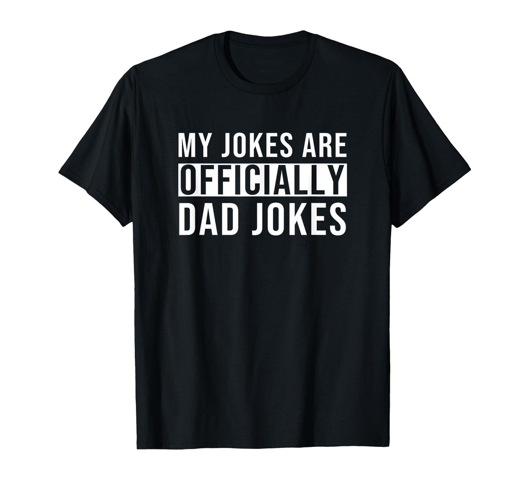 My Jokes Are Officially Dad Jokes T-Shirt - Novelty Apparel for Adults - T-Shirt, Sweatshirt, Hoodie