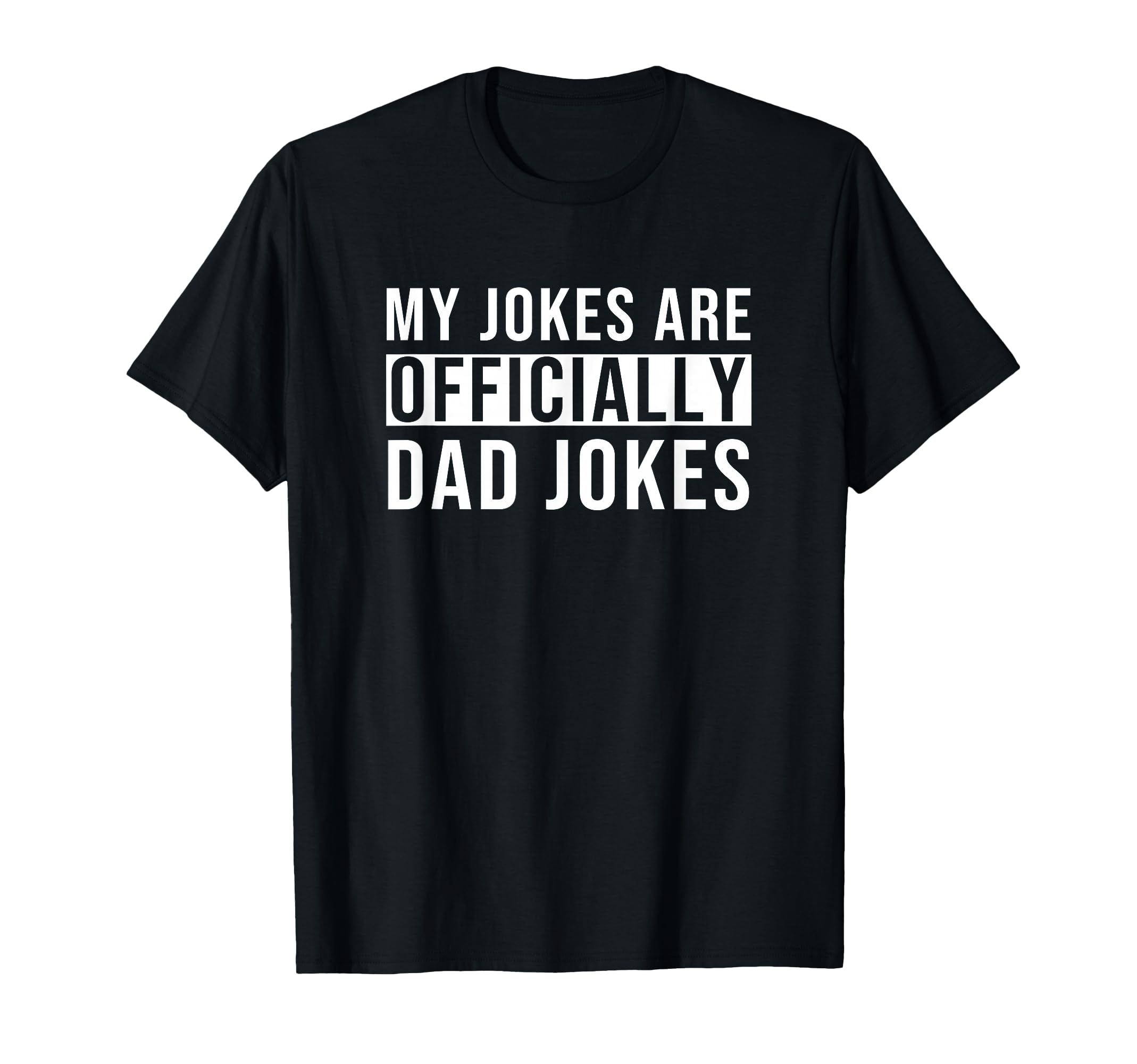 My Jokes Are Officially Dad Jokes T-Shirt - Novelty Apparel for Adults - T-Shirt, Sweatshirt, Hoodie