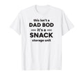 This Isnt Dad Bod Its Snack Storage T-Shirt - Trendy Graphic Men Women - T-Shirt, Sweatshirt, Hoodie