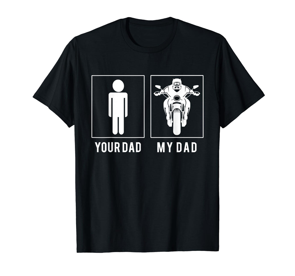 Motorcycle Rider Your Dad My Dad T-Shirt - Unique Graphic for Adults - T-Shirt, Sweatshirt, Hoodie