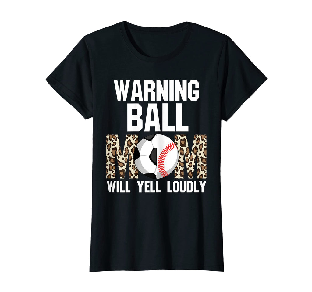Womens Warning Ball Mom Will Yell T-Shirt - Custom Art Print Men Women - T-Shirt, Sweatshirt, Hoodie