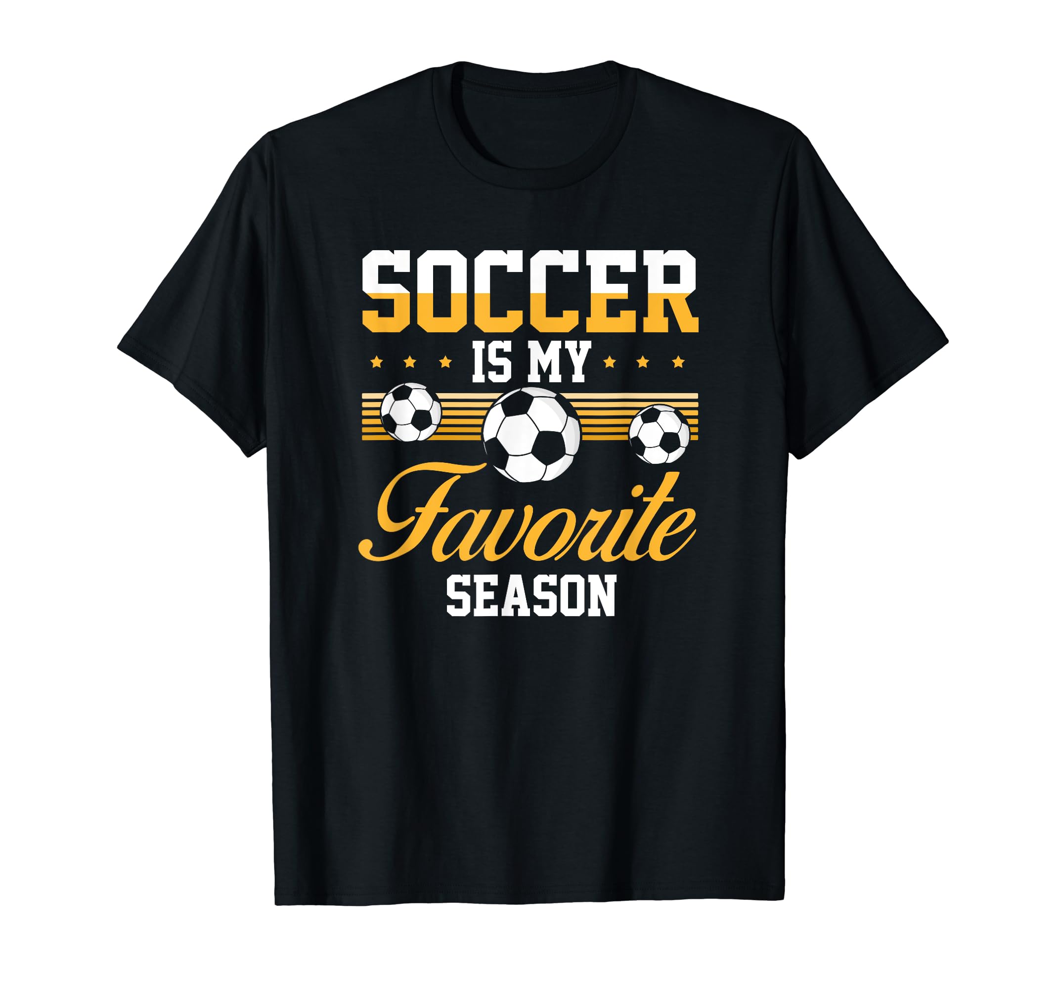 Soccer Is My Favorite Season Soccer Lovers T-Shirt - Unique Graphic Unisex - T-Shirt, Sweatshirt, Hoodie