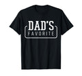 Dads Favorite Son Daughter Im Dads T-Shirt - Fun Novelty Design Men Women - T-Shirt, Sweatshirt, Hoodie