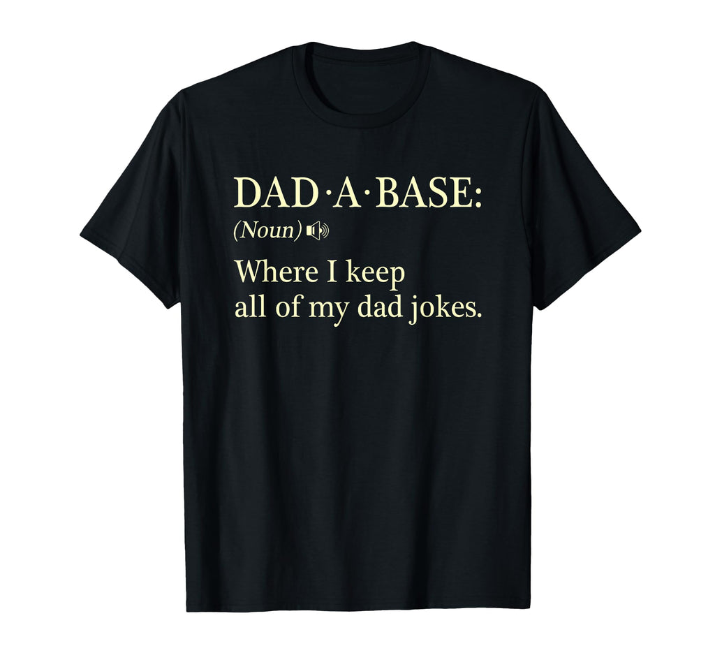 Dad Base Noun Where I Keep Dad Jokes T-Shirt - Aesthetic Graphic Unisex - T-Shirt, Sweatshirt, Hoodie