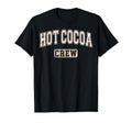 Hot Cocoa Crew Chocolate Lover T-Shirt - Casual Everyday Wear for Adults - T-Shirt, Sweatshirt, Hoodie