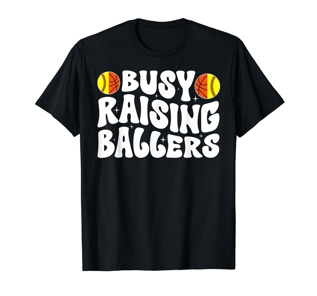 Busy Raising Ballers Basketball Softball Mom T-Shirt - Graphic Print Unisex - T-Shirt, Sweatshirt, Hoodie