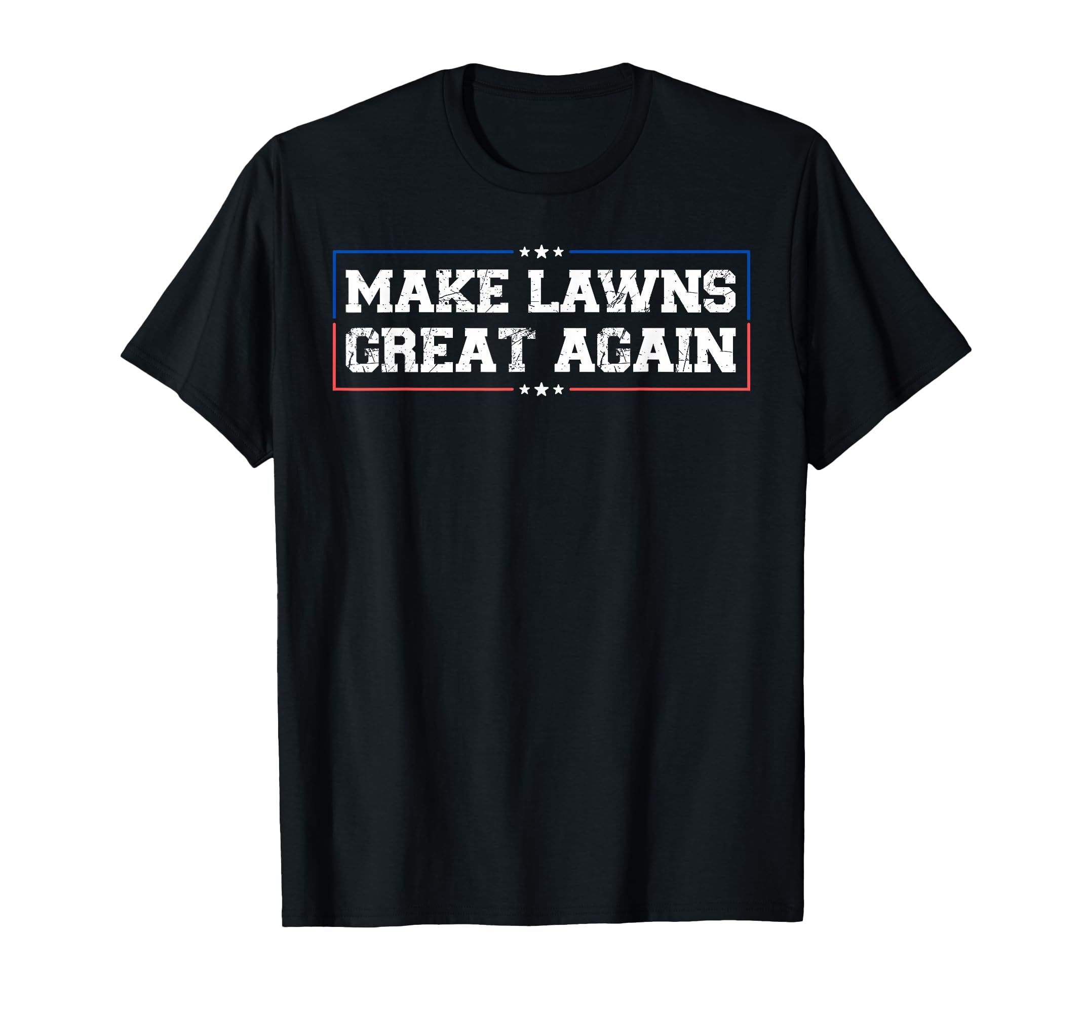 Make Lawns Great Again Funny Lawn Mower T-Shirt - Graphic Print Men Women - T-Shirt, Sweatshirt, Hoodie