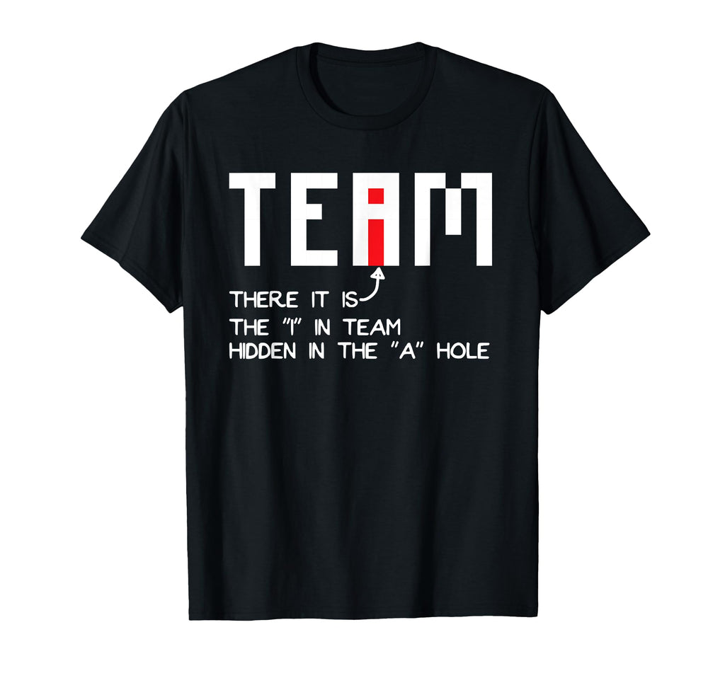 I Team Hidden Hole Funny Asshole Dad T-Shirt - Fun Novelty Design Unisex - T-Shirt, Sweatshirt, Hoodie