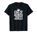 Funny King Dad Jokes Gift T-Shirt - Trendy Graphic Unisex - T-Shirt, Sweatshirt, Hoodie