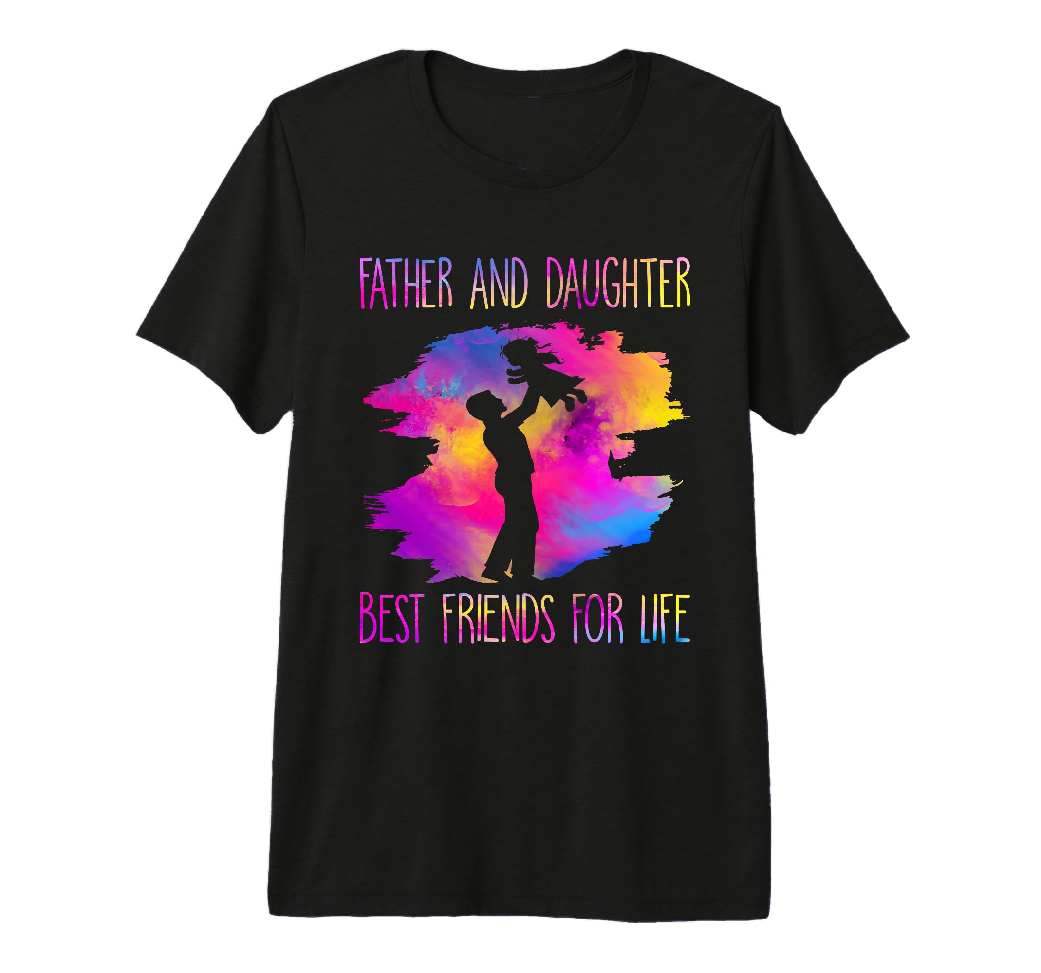 Father And Daughter Best Friends Life T-Shirt - Novelty Apparel for Adults - T-Shirt, Sweatshirt, Hoodie
