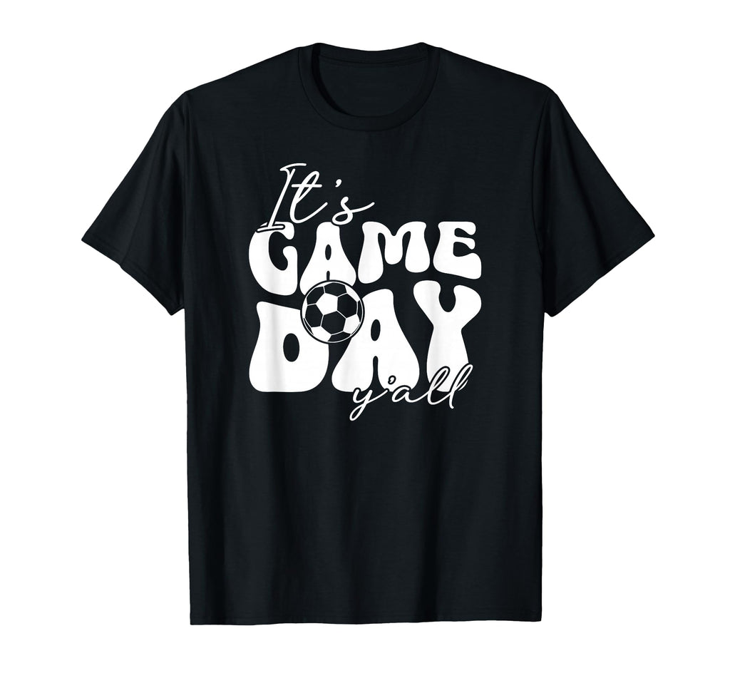 Its Game Day Yall Soccer Game Day Soccer T-Shirt - Trendy Graphic Men Women - T-Shirt, Sweatshirt, Hoodie