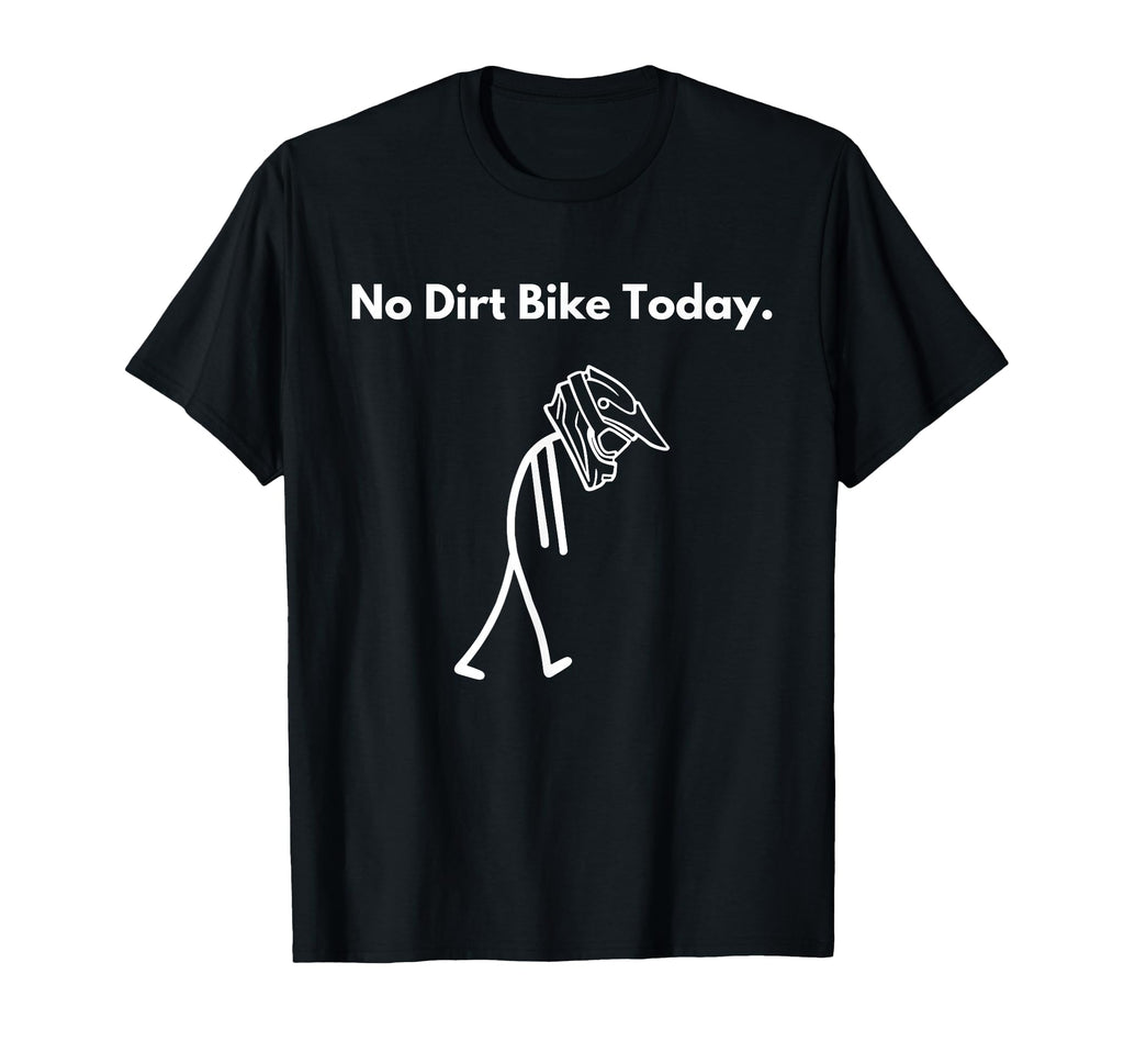 No Dirt Bike Today Sad Stickman T-Shirt - Aesthetic Graphic for Adults - T-Shirt, Sweatshirt, Hoodie
