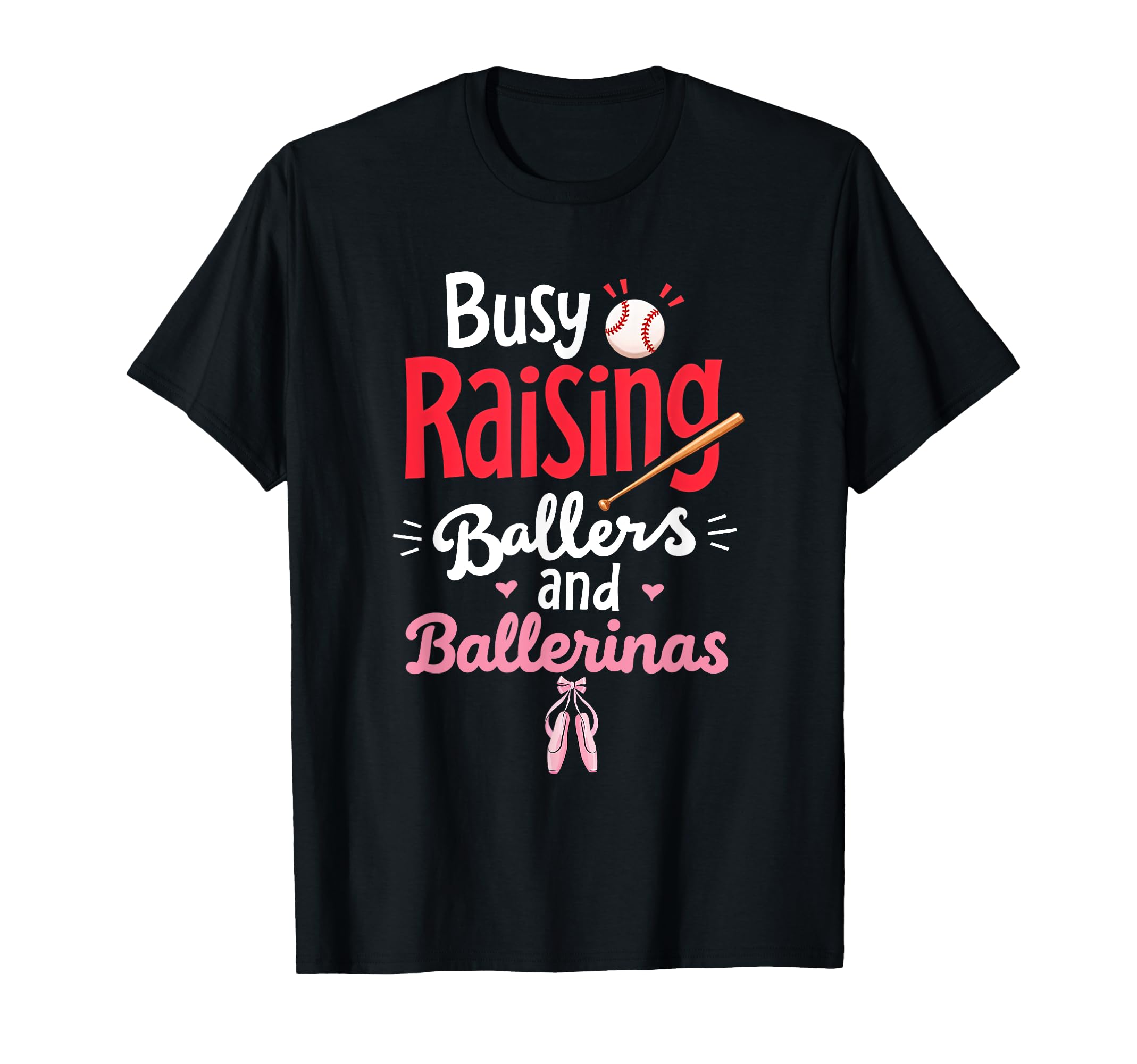 Busy Raising Ballers And Ballerinas T-Shirt - Graphic Print Unisex - T-Shirt, Sweatshirt, Hoodie