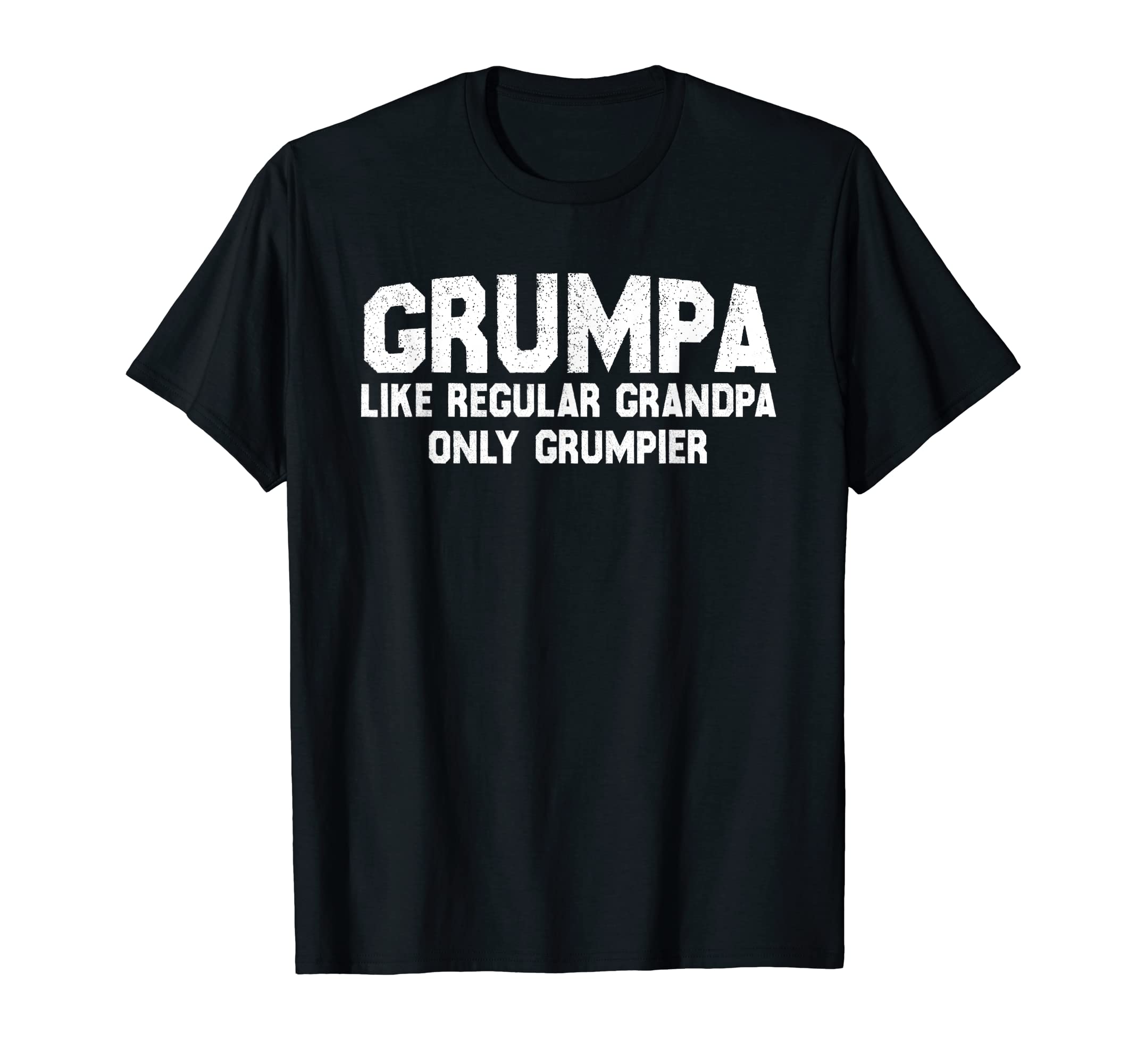 Funny Grumpa Like Regular Grandpa T-Shirt - Novelty Apparel for Adults - T-Shirt, Sweatshirt, Hoodie